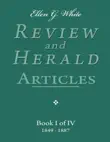 Ellen G. White Review and Herald Articles - Book I of IV sinopsis y comentarios