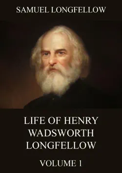 life of henry wadsworth longfellow, volume 1 book cover image