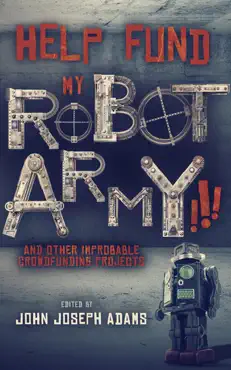 help fund my robot army and other improbable crowdfunding projects book cover image