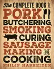 The Complete Book of Pork Butchering, Smoking, Curing, Sausage Making, and Cooking synopsis, comments