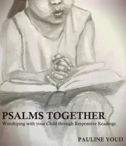 psalms together, worshiping with your child through responsive readings book cover image