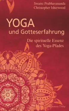 yoga und gotteserfahrung - die spirituelle essenz des yoga-pfades book cover image