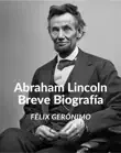 Abraham Lincoln: Breve Biografía sinopsis y comentarios