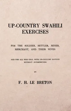 up-country swahili - for the soldier, settler, miner, merchant, and their wives - and for all who deal with up-country natives without interpreters book cover image