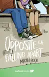 The Opposite of Falling Apart synopsis, comments