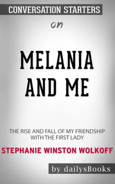 melania and me: the rise and fall of my friendship with the first lady by stephanie winston wolkoff: conversation starters book cover image