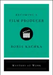 Becoming a Film Producer synopsis, comments