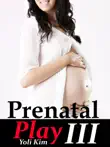 Prenatal Play 3 synopsis, comments