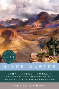 river master: john wesley powell's legendary exploration of the colorado river and grand canyon (american grit) book cover image