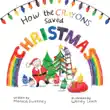How the Crayons Saved Christmas synopsis, comments