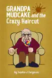 Grandpa Mudcake and the Crazy Haircut e-book