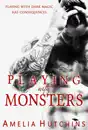 Playing with Monsters