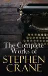The Complete Works of Stephen Crane synopsis, comments