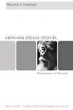 Abraham Joshua Heschel--Philosopher of Wonder synopsis, comments