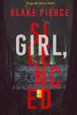 Girl, Silenced (An Ella Dark FBI Suspense Thriller—Book 4)