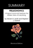 SUMMARY - Freakonomics: A Rogue Economist Explores the Hidden Side of Everything by Steven D. Levitt and Stephen J. Dubner sinopsis y comentarios