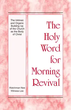 the holy word for morning revival - the intrinsic and organic building up of the church as the body of christ book cover image