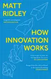 How Innovation Works sinopsis y comentarios