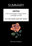 SUMMARY - Switch: How to Change Things When Change Is Hard by Chip Heath and Dan Heath sinopsis y comentarios