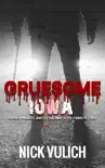 Gruesome Iowa: Murder, Madness, and the Macabre in the Hawkeye State sinopsis y comentarios