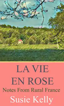 la vie en rose: notes from rural france book cover image