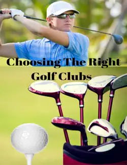 choosing the right golf clubs imagen de la portada del libro