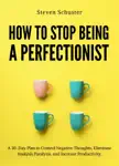 How to Stop Being a Perfectionist
