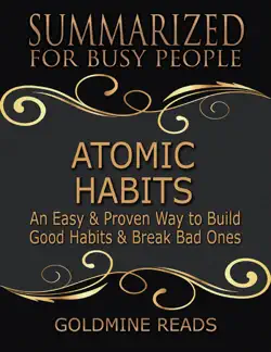 atomic habits - summarized for busy people: an easy & proven way to build good habits & break bad ones: based on the book by james clear book cover image