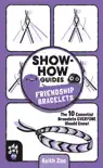 Show-How Guides: Friendship Bracelets book summary, reviews and download