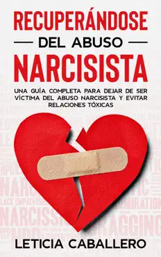 recuperándose del abuso narcisista: una guía completa para dejar de ser víctima del abuso narcisista y evitar relaciones tóxicas imagen de la portada del libro