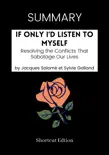 SUMMARY - If Only I'd Listen to Myself: Resolving the Conflicts That Sabotage Our Lives by Jacques Salome and Sylvie Galland sinopsis y comentarios