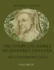 The Complete Works of Geoffrey Chaucer : The Canterbury Tales, Volume IV (Illustrated) sinopsis y comentarios