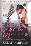 Hate Me Under the Mistletoe synopsis, comments