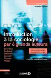 Introduction à la sociologie par 6 grands auteurs : Bourdieu, Godbout, Goffman, Sennett, Tönnies, Weber sinopsis y comentarios