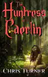 The Huntress of Caerlin synopsis, comments