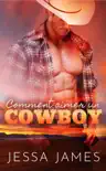 Comment aimer un cowboy synopsis, comments