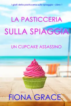 la pasticceria sulla spiaggia: un cupcake assassino (i gialli della pasticceria sulla spiaggia – libro 1) imagen de la portada del libro