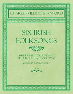 six irish folksongs - sheet music for soprano, alto, tenor, bass and piano - words by thomas moore - op. 78 imagen de la portada del libro