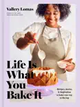 Life Is What You Bake It book summary, reviews and download