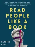 Read People Like a Book: How to Analyze, Understand, and Predict People’s Emotions, Thoughts, Intentions, and Behaviors book summary, reviews and download