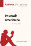 Pastorale américaine de Philip Roth (Analyse de l'oeuvre) sinopsis y comentarios