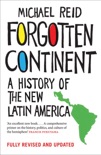 Forgotten Continent: A History of the New Latin America book summary, reviews and download