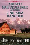 Abused Mail Order Bride and Her One-Arm Rancher (#1, Brides Escaping Westward Western Romance) (A Historical Romance Book) e-book
