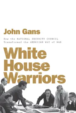 white house warriors: how the national security council transformed the american way of war book cover image