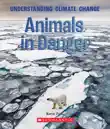 Animals in Danger (A True Book: Understanding Climate Change) sinopsis y comentarios