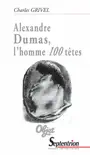 Alexandre Dumas, l’homme 100 têtes sinopsis y comentarios