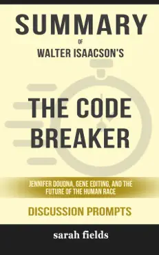 the code breaker: jennifer doudna, gene editing, and the future of the human race by walter isaacson (discussion prompts) book cover image