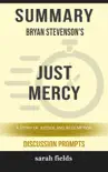 Summary of Just Mercy: A Story of Justice and Redemption by Bryan Stevenson (Discussion Prompts) e-book