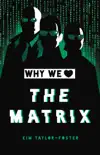 Why We Love The Matrix synopsis, comments