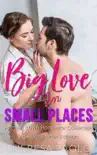 Big Love in Small Places: A Series Starter Bundle sinopsis y comentarios